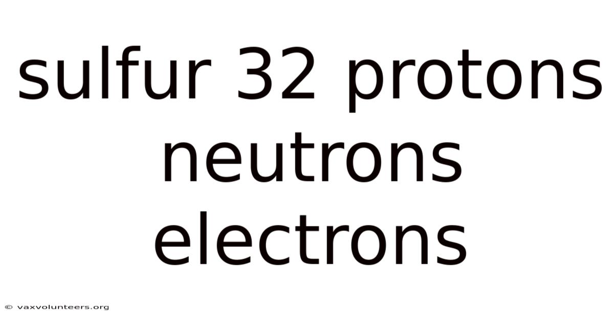 Sulfur 32 Protons Neutrons Electrons