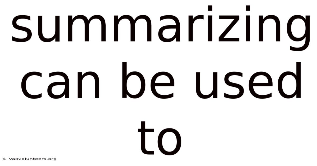Summarizing Can Be Used To