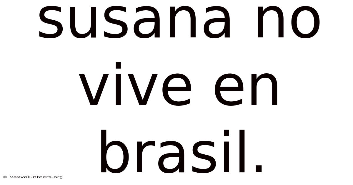 Susana No Vive En Brasil.