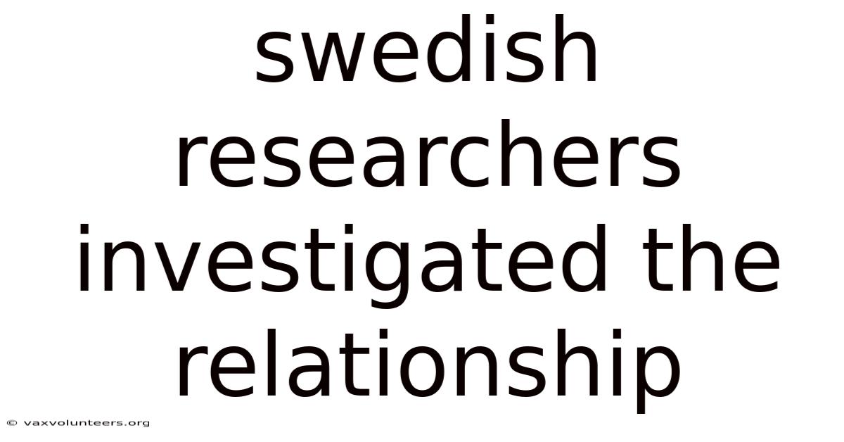 Swedish Researchers Investigated The Relationship