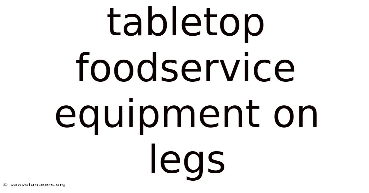 Tabletop Foodservice Equipment On Legs