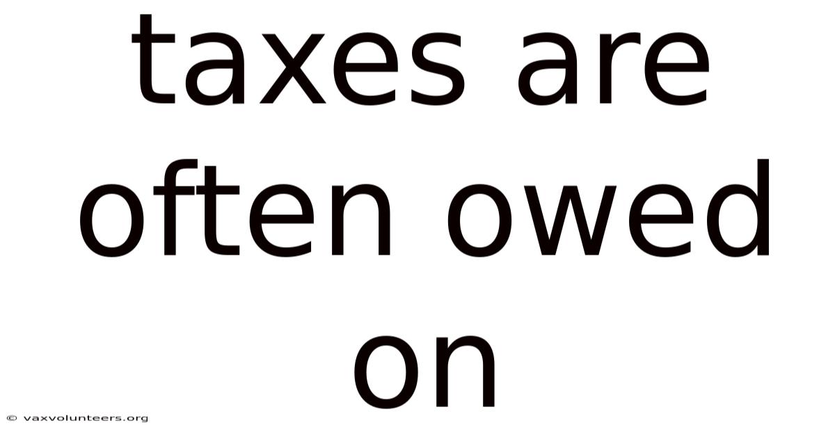 Taxes Are Often Owed On