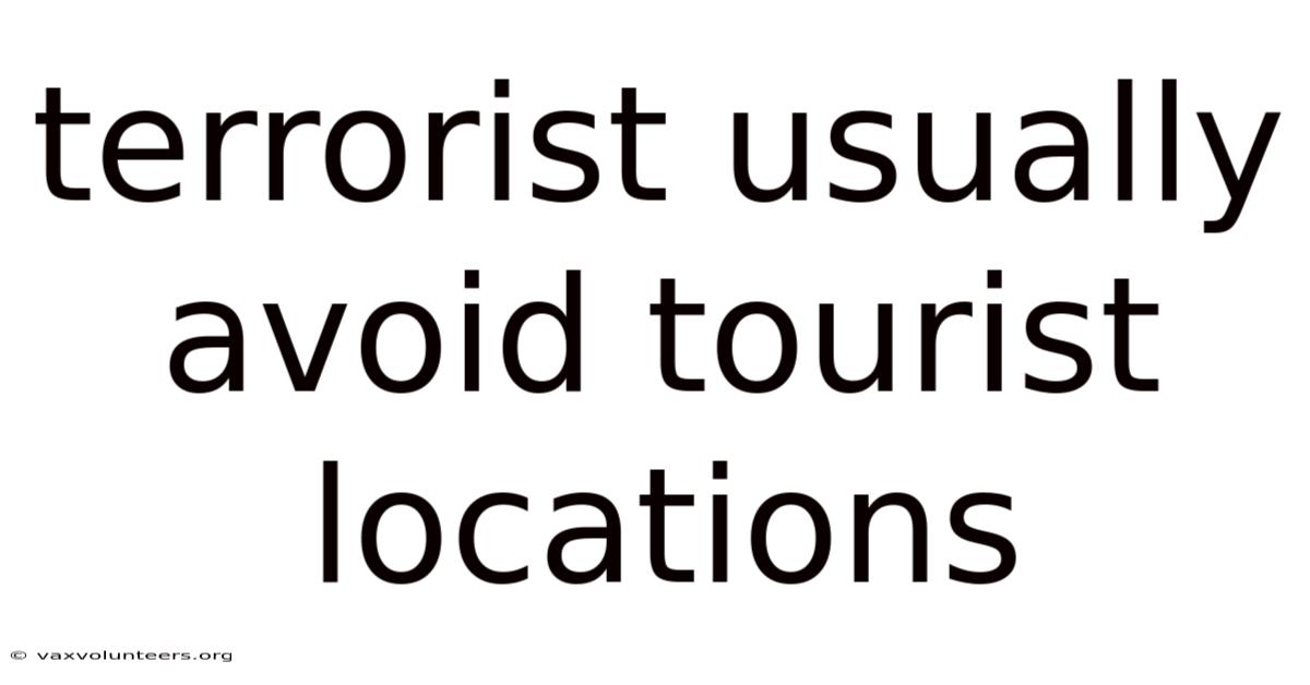 Terrorist Usually Avoid Tourist Locations