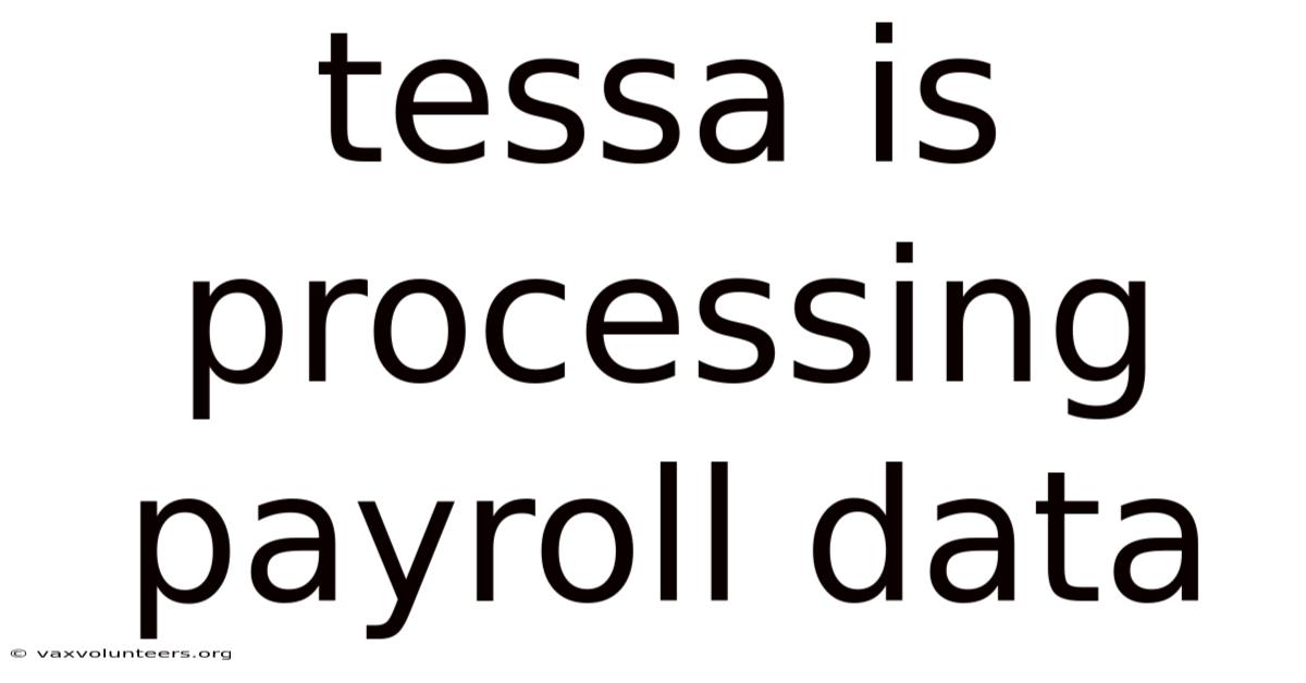 Tessa Is Processing Payroll Data