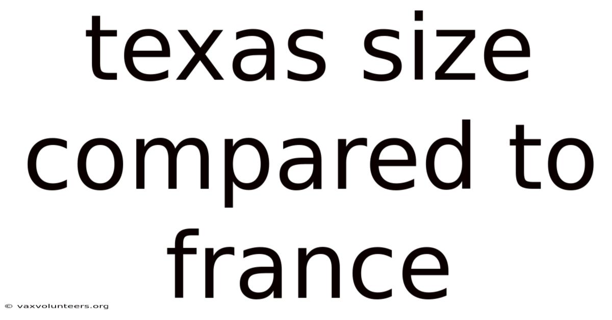 Texas Size Compared To France