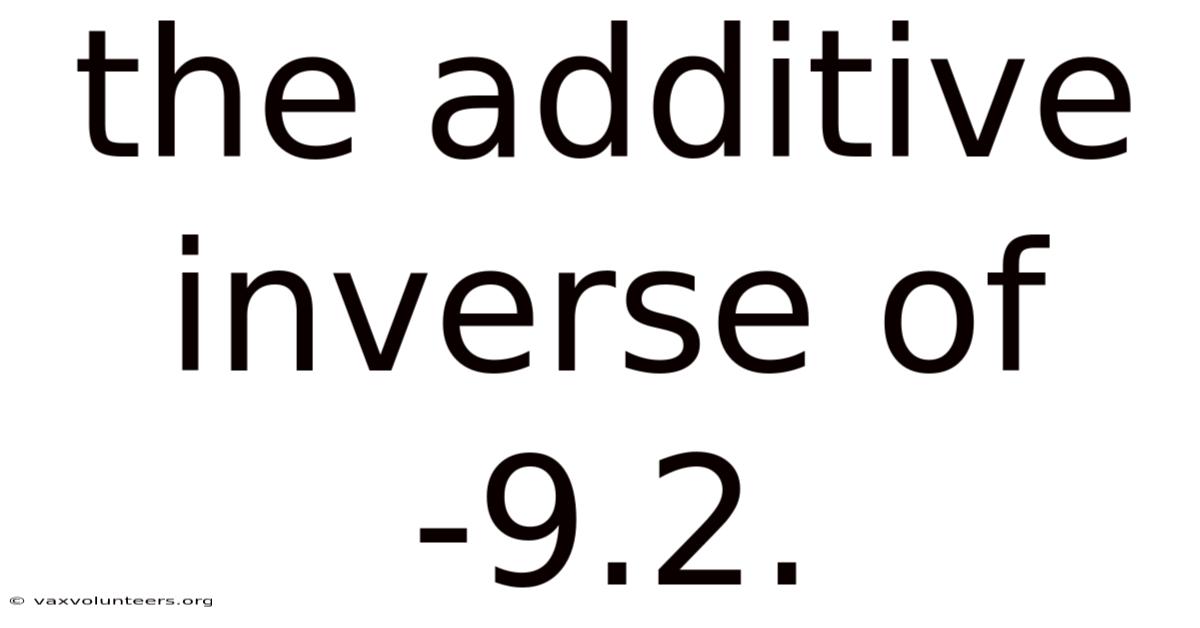 The Additive Inverse Of -9.2.