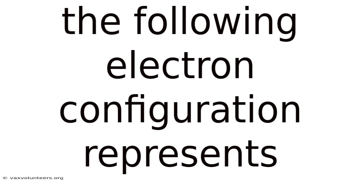 The Following Electron Configuration Represents