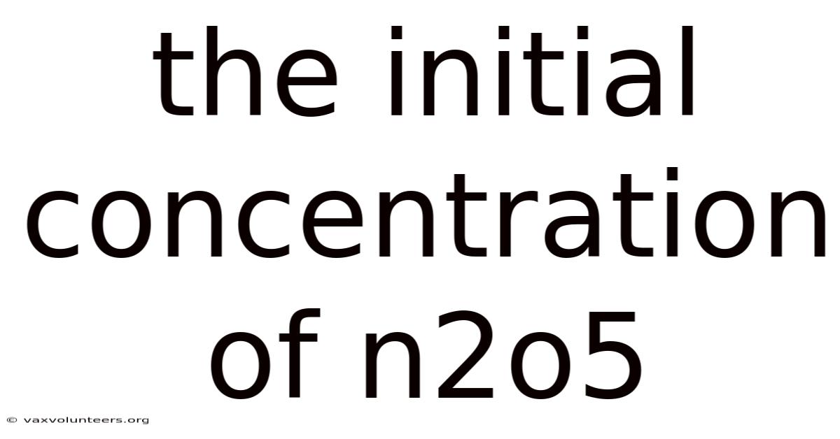 The Initial Concentration Of N2o5