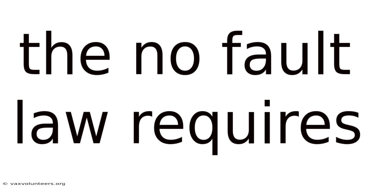 The No Fault Law Requires