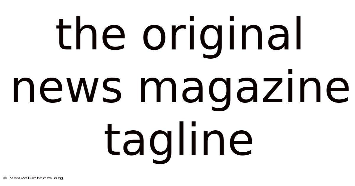The Original News Magazine Tagline