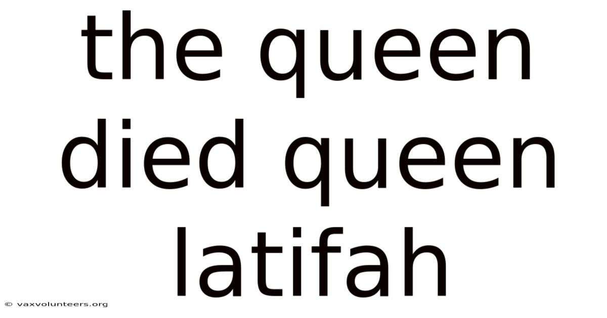 The Queen Died Queen Latifah