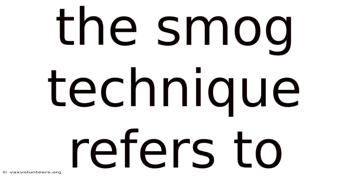 The Smog Technique Refers To