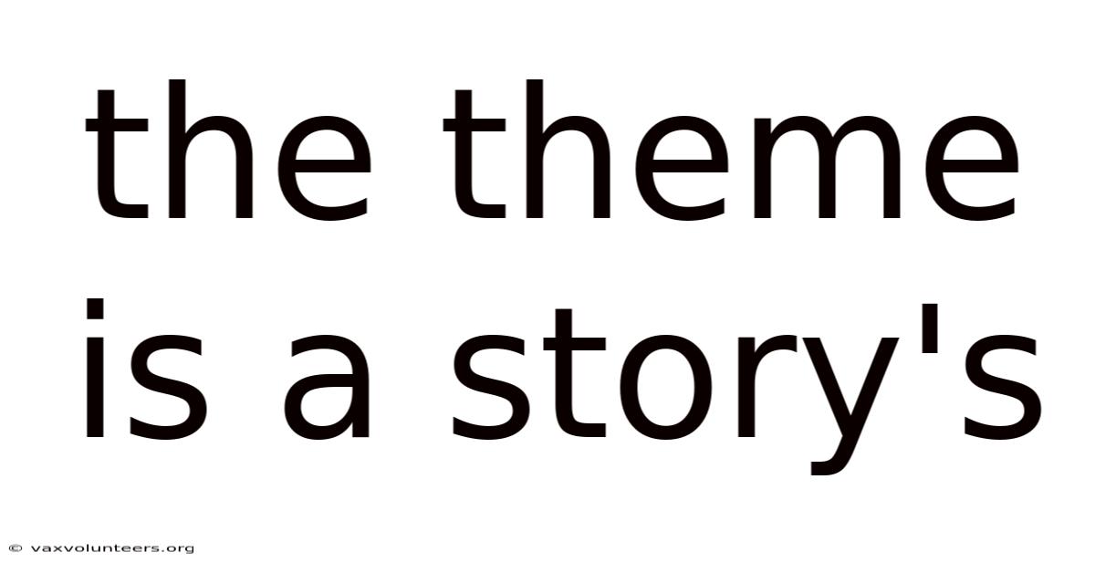 The Theme Is A Story's