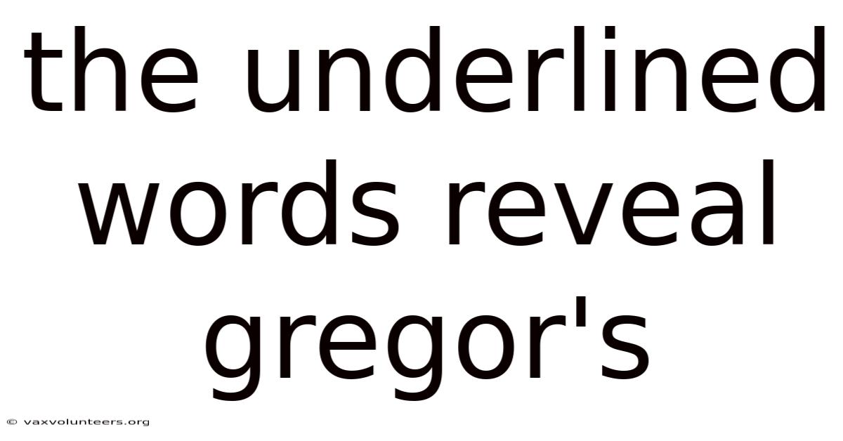 The Underlined Words Reveal Gregor's