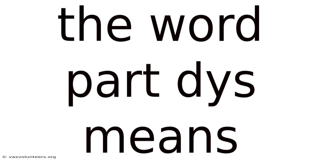 The Word Part Dys Means