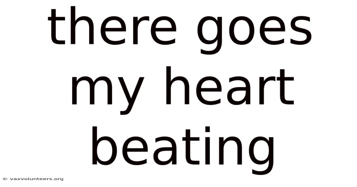 There Goes My Heart Beating