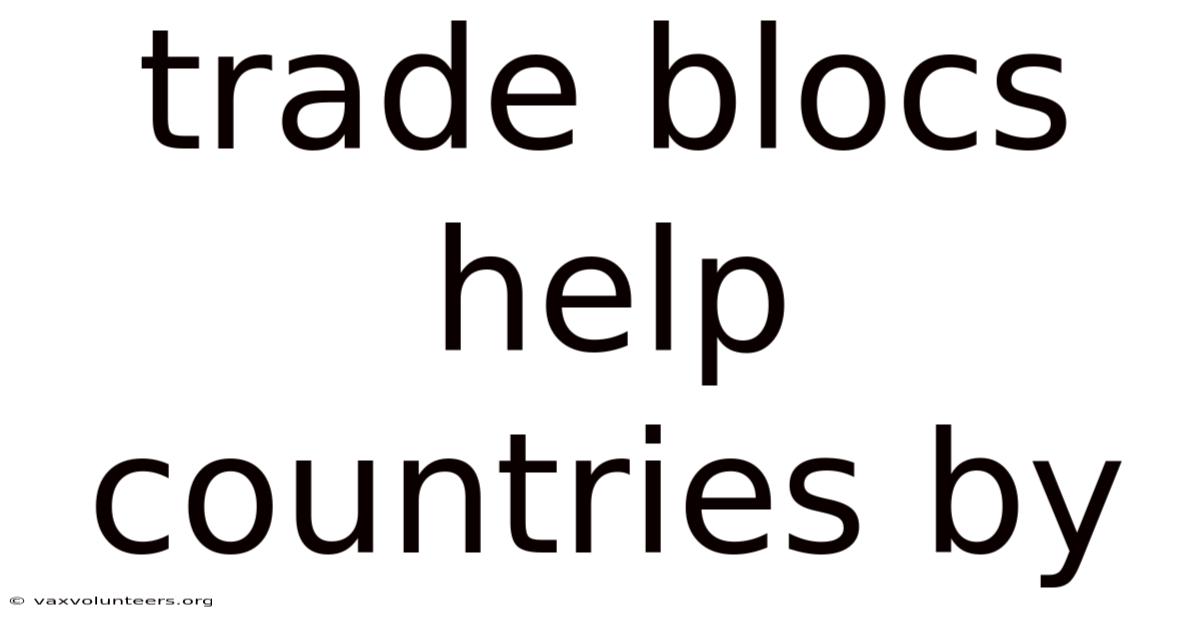 Trade Blocs Help Countries By