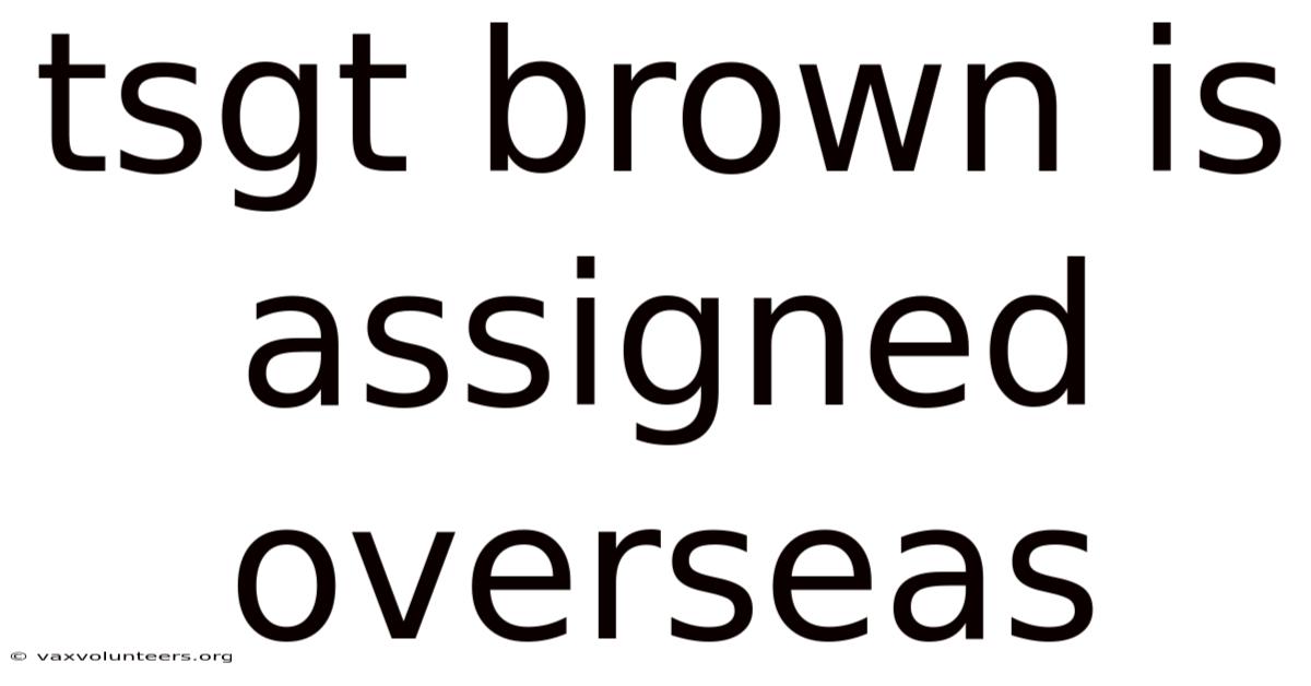 Tsgt Brown Is Assigned Overseas