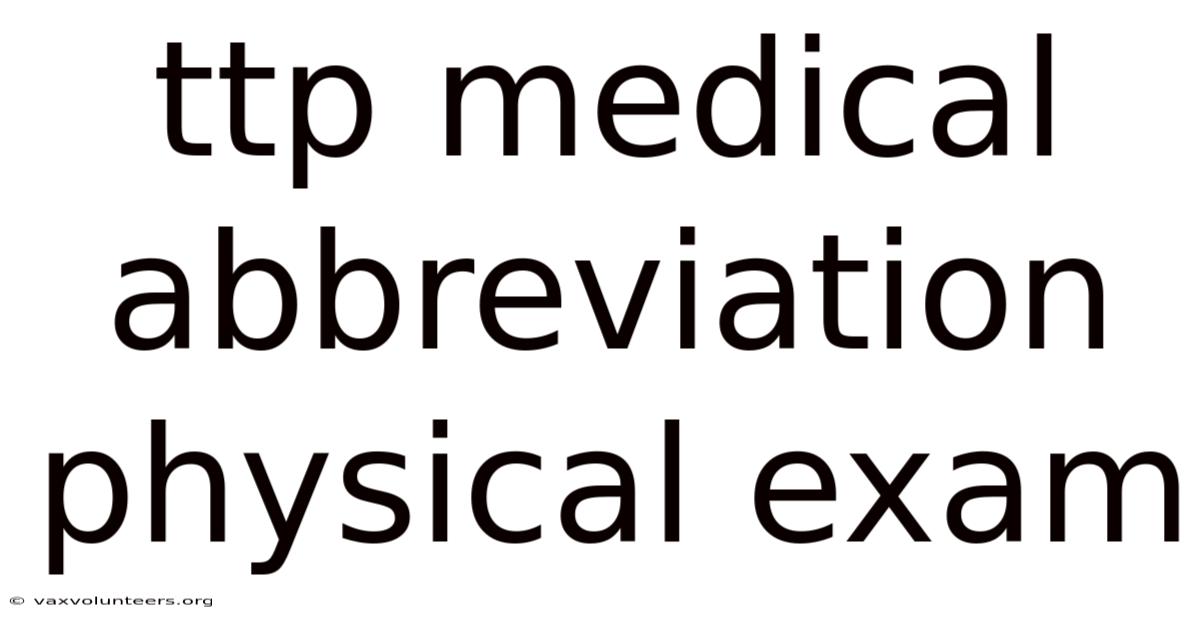 Ttp Medical Abbreviation Physical Exam