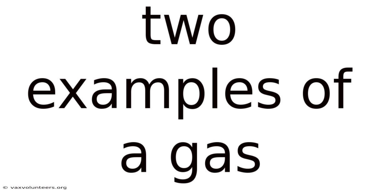 Two Examples Of A Gas