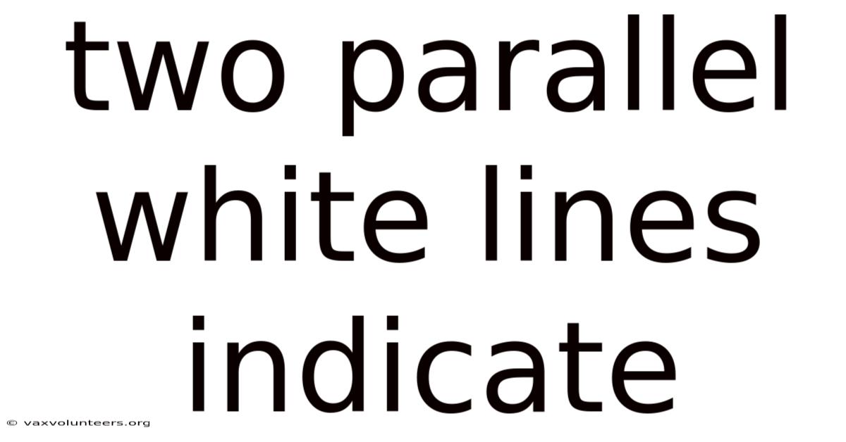 Two Parallel White Lines Indicate