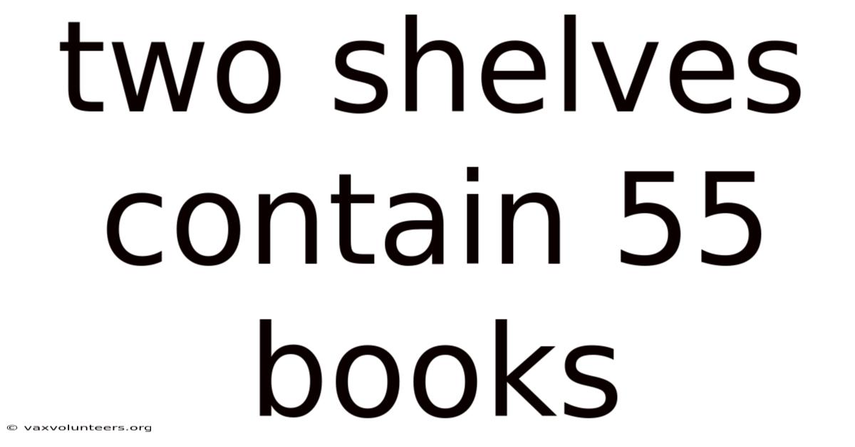 Two Shelves Contain 55 Books