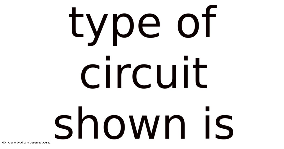 Type Of Circuit Shown Is