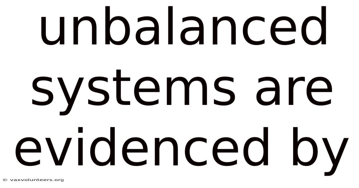 Unbalanced Systems Are Evidenced By
