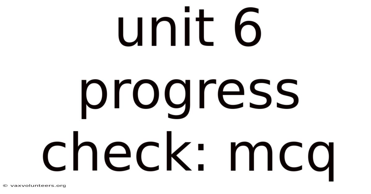Unit 6 Progress Check: Mcq