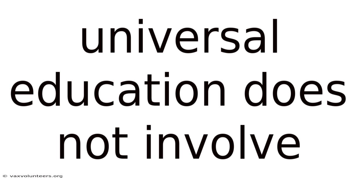 Universal Education Does Not Involve