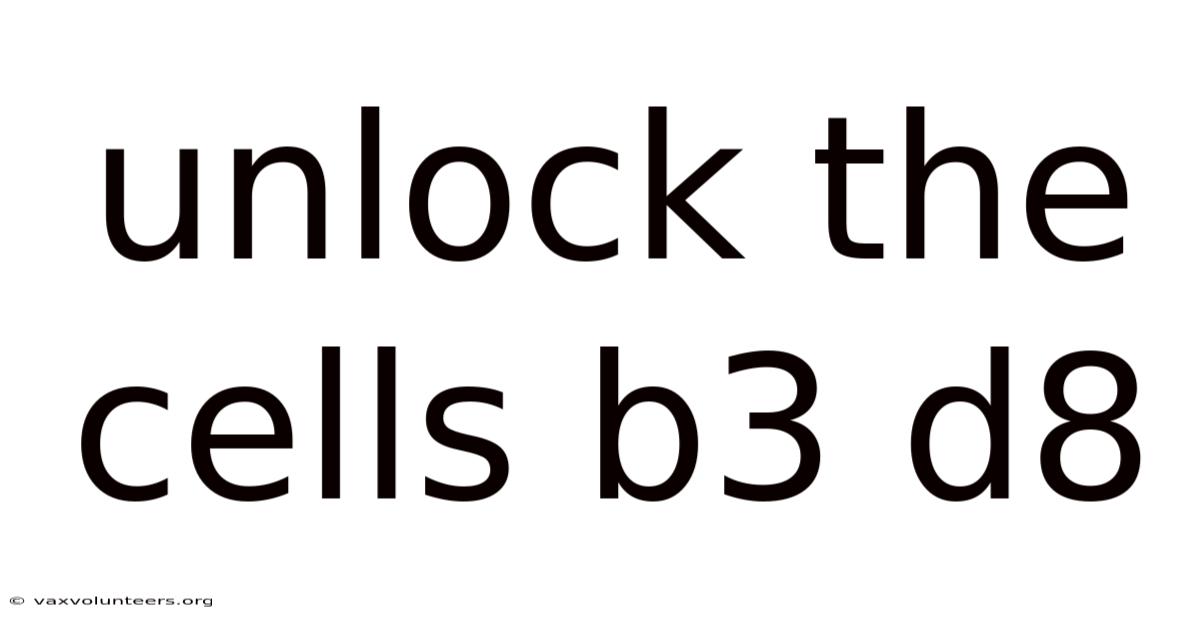 Unlock The Cells B3 D8