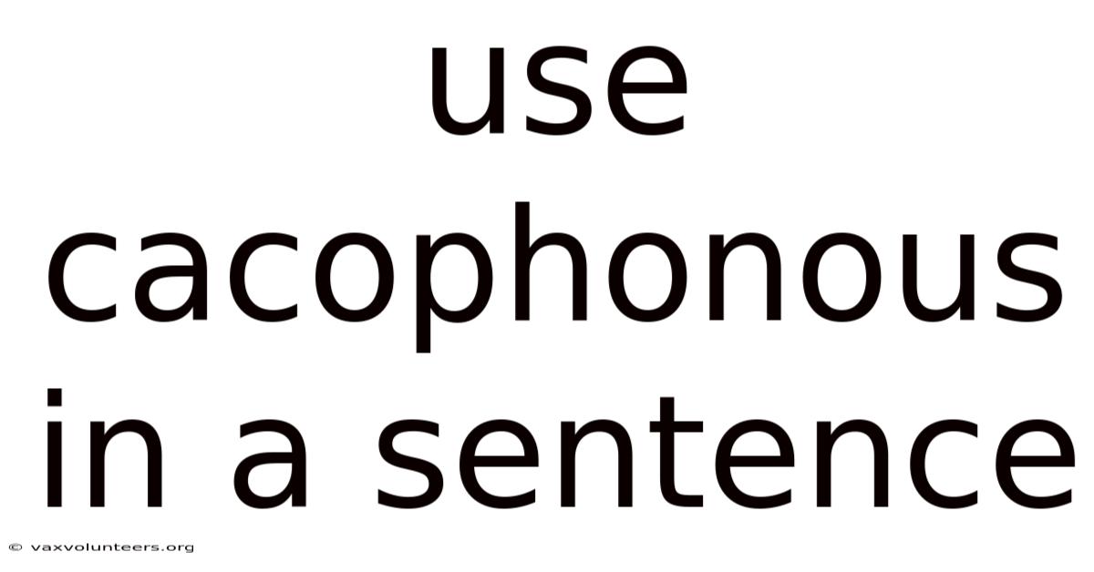 Use Cacophonous In A Sentence