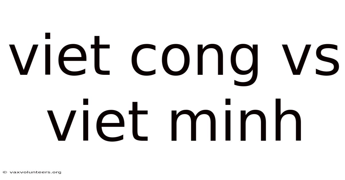 Viet Cong Vs Viet Minh