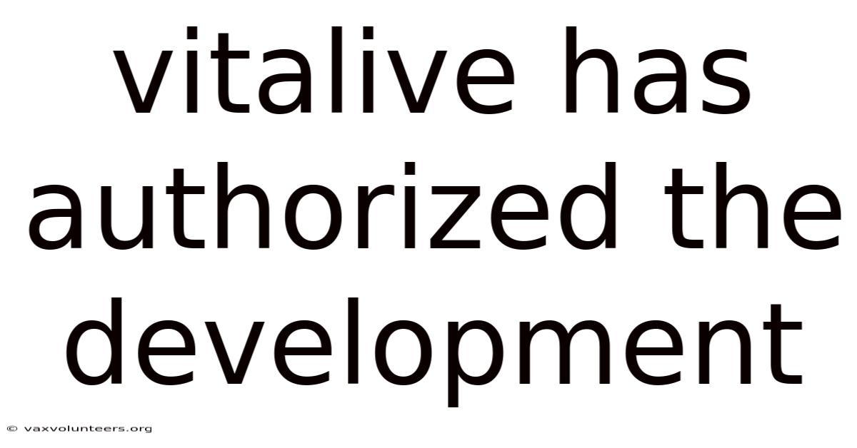 Vitalive Has Authorized The Development