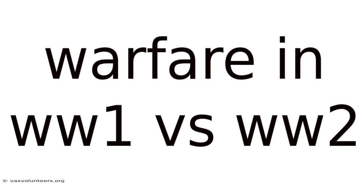 Warfare In Ww1 Vs Ww2