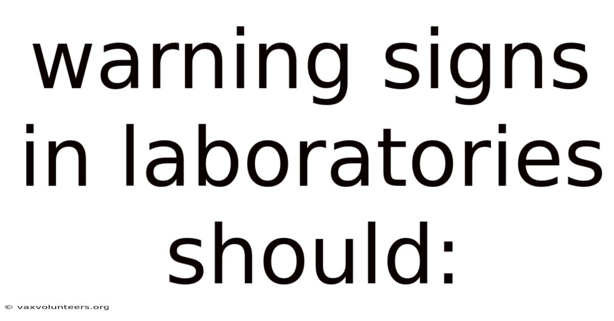 Warning Signs In Laboratories Should: