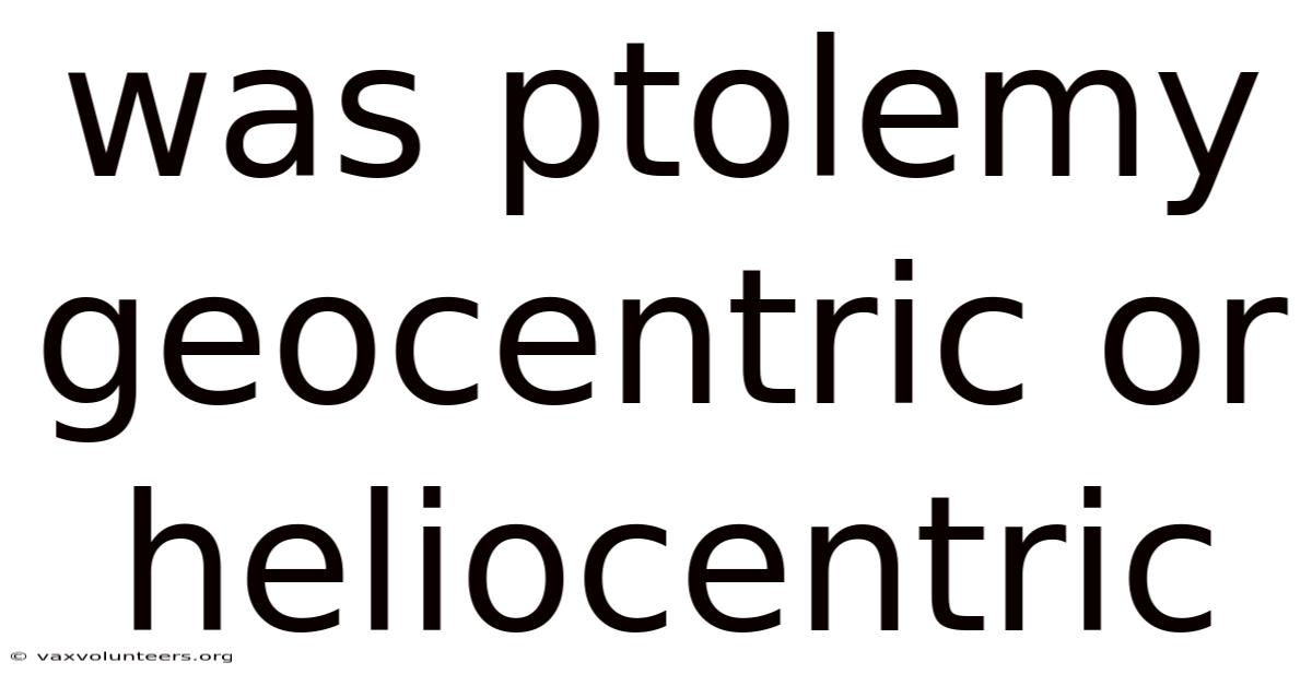 Was Ptolemy Geocentric Or Heliocentric