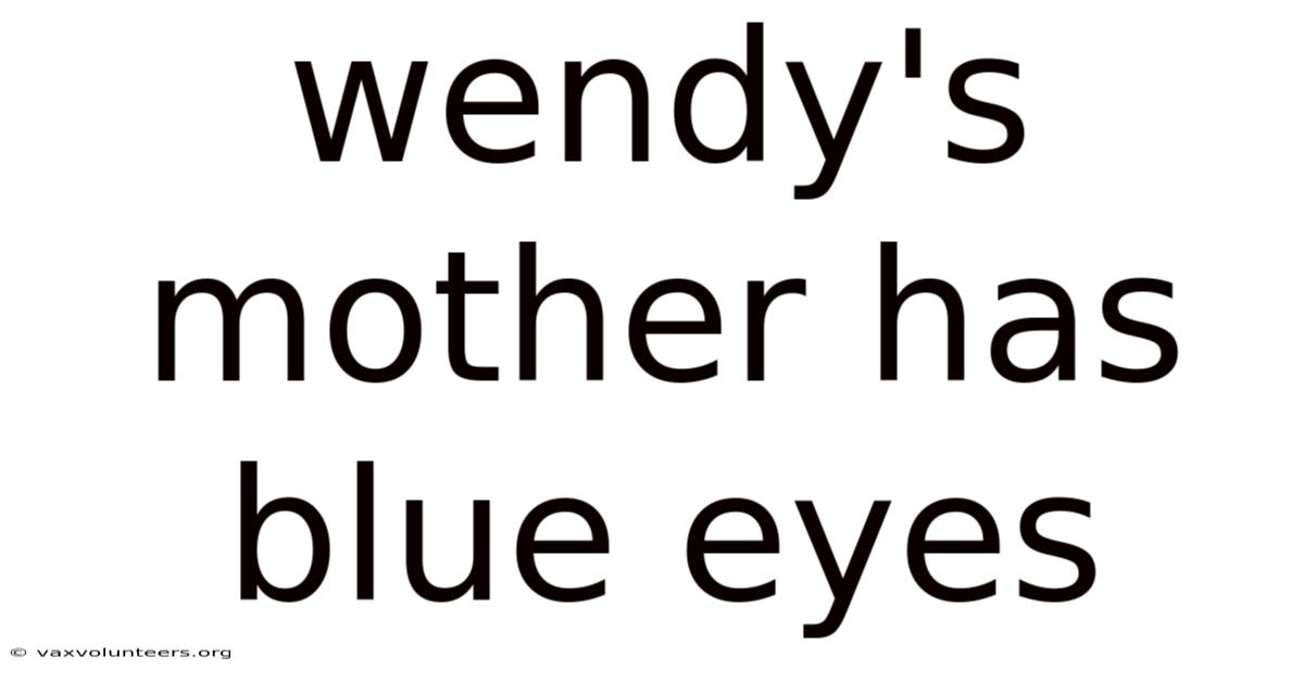 Wendy's Mother Has Blue Eyes