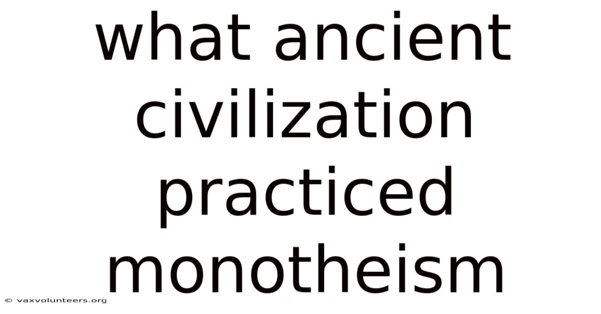 What Ancient Civilization Practiced Monotheism