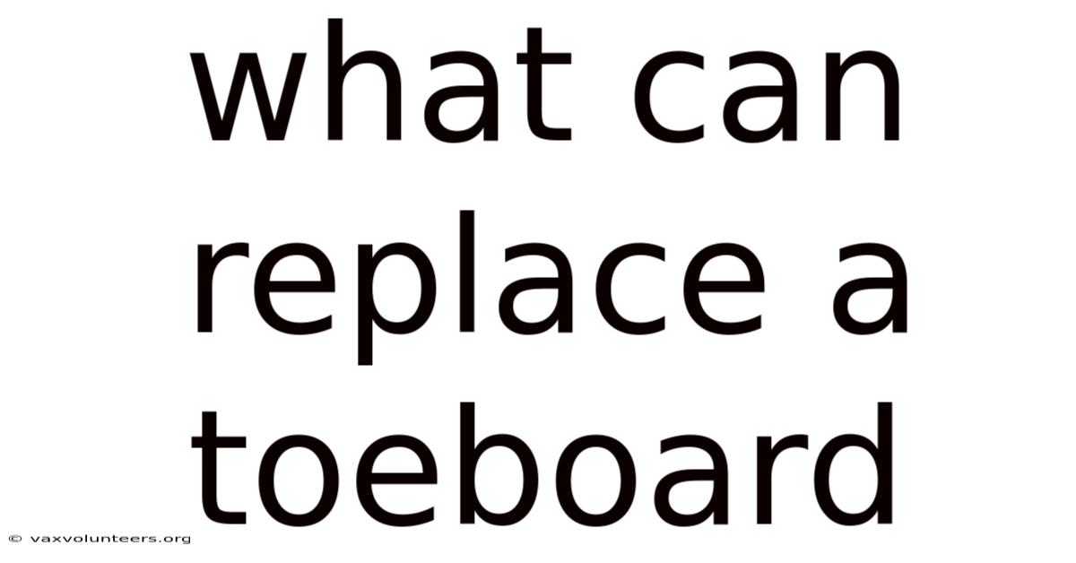 What Can Replace A Toeboard