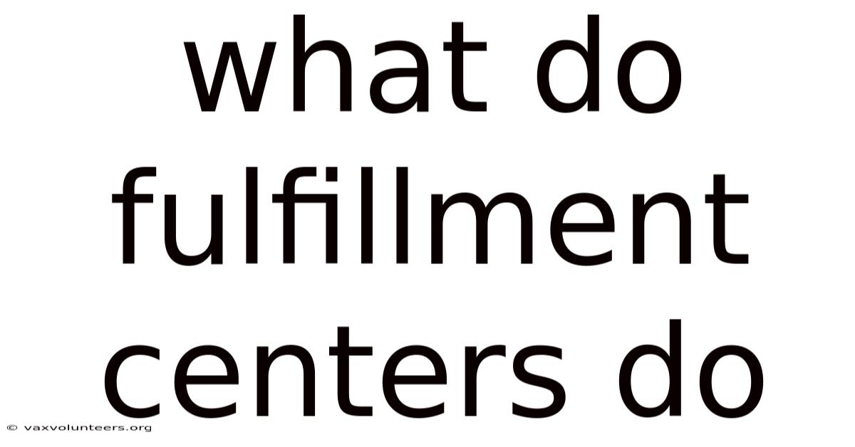 What Do Fulfillment Centers Do