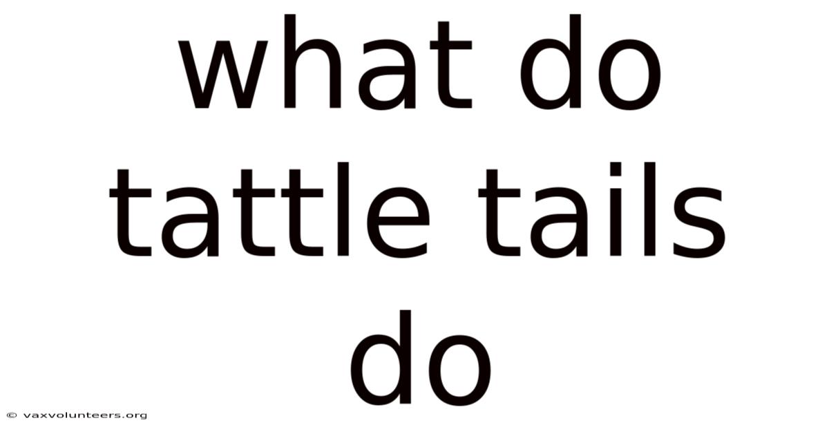 What Do Tattle Tails Do