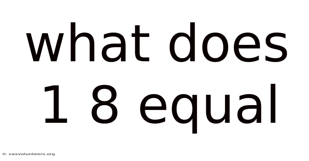 What Does 1 8 Equal