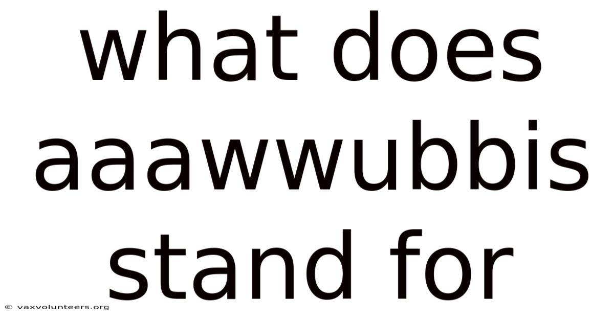 What Does Aaawwubbis Stand For