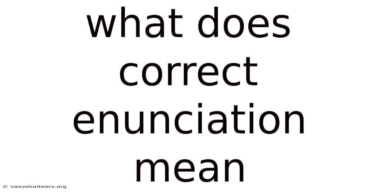 What Does Correct Enunciation Mean