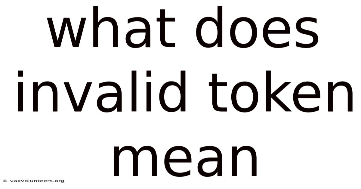 What Does Invalid Token Mean
