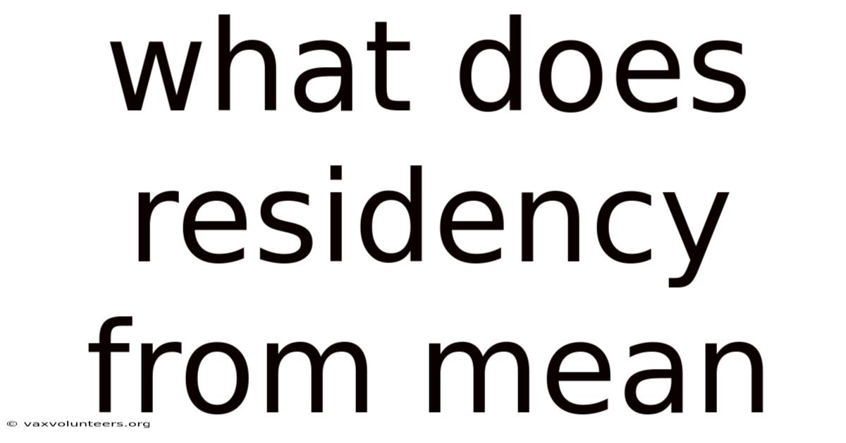 What Does Residency From Mean