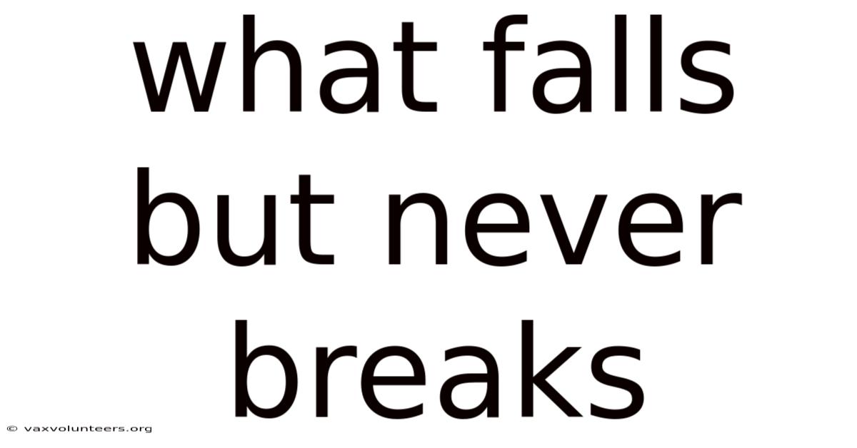 What Falls But Never Breaks