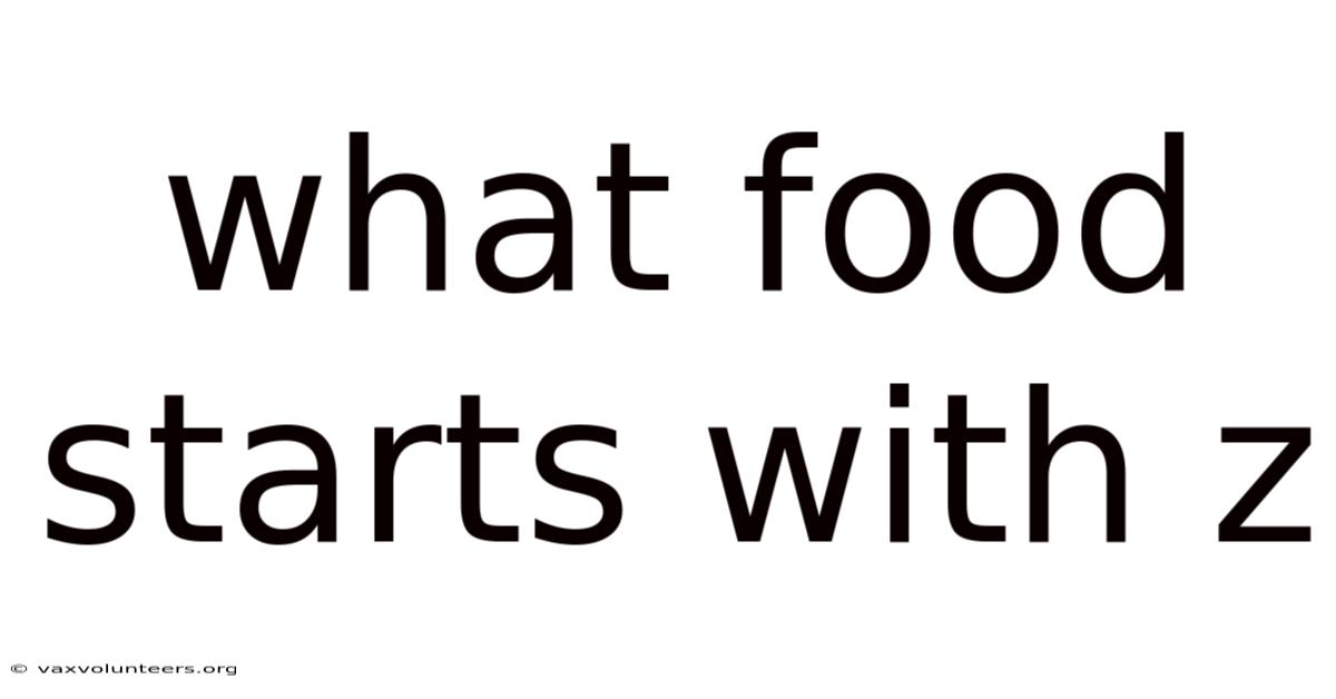 What Food Starts With Z