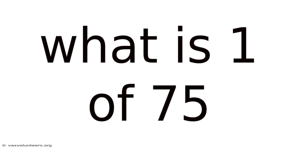 What Is 1 Of 75
